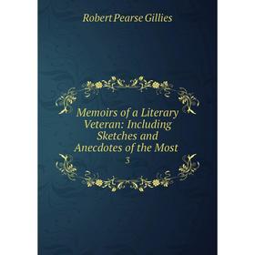 Книга Memoirs of a Literary Veteran: Including Sketches and Anecdotes of the Most 3
Книга Memoirs of a Literary Veteran: Including Sketches and Anecdotes of the Most 3
