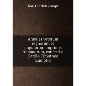 Книга Annales veterum regnorum et populorum imprimis romanorum, confecti a Carolo Timotheo Zumptio. Karl Gottlob Zumpt
Книга Annales veterum regnorum et populorum imprimis romanorum, confecti a Carolo Timotheo Zumptio. Karl Gottlob Zumpt
