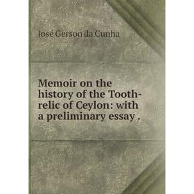 Книга Memoir on the history of the Tooth-relic of Ceylon: with a preliminary essay
Книга Memoir on the history of the Tooth-relic of Ceylon: with a preliminary essay