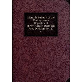 Книга Monthly bulletin of the Pennsylvania Department of AgriCulture, Diary and Food Division, vol 1717
Книга Monthly bulletin of the Pennsylvania Department of AgriCulture, Diary and Food Division, vol 1717