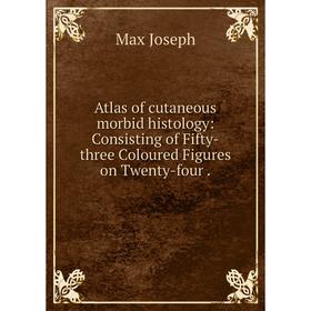 Книга Atlas of cutaneous morbid histology: Consisting of Fifty-three Coloured Figures on Twenty-four. Max Joseph
Книга Atlas of cutaneous morbid histology: Consisting of Fifty-three Coloured Figures on Twenty-four. Max Joseph