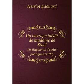 Книга Un ouvrage inédit de madame de Stael les fragments d'écrits politiques (1799). Herriot Edouard
Книга Un ouvrage inédit de madame de Stael les fragments d'écrits politiques (1799). Herriot Edouard