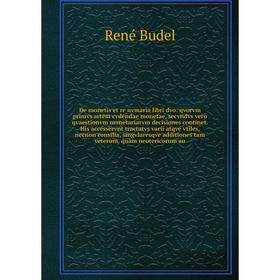 Книга De monetis et re nvmaria libri dvo: qvorvm primvs artem cvdendae monetae, secvndvs vero qvaestionvm monetariarvm decisiones continet. His access
Книга De monetis et re nvmaria libri dvo: qvorvm primvs artem cvdendae monetae, secvndvs vero qvaestionvm monetariarvm decisiones continet. His access