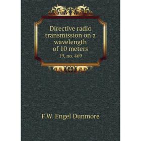 Книга Directive radio transmission on a wavelength of 10 meters 19, no. 469. F. W. Engel Dunmore
Книга Directive radio transmission on a wavelength of 10 meters 19, no. 469. F. W. Engel Dunmore