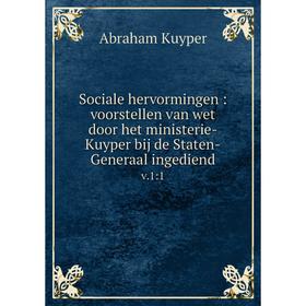 Книга Sociale hervormingen: voorstellen van wet door het ministerie-Kuyper bij de Staten-Generaal ingediend v. 1:1. Abraham Kuyper
Книга Sociale hervormingen: voorstellen van wet door het ministerie-Kuyper bij de Staten-Generaal ingediend v. 1:1. Abraham Kuyper