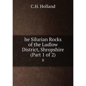 Книга He Silurian Rocks of the Ludlow District, Shropshire (Part 1 of 2) 8. C. H. Holland
Книга He Silurian Rocks of the Ludlow District, Shropshire (Part 1 of 2) 8. C. H. Holland