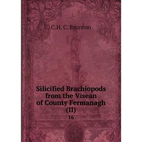 Книга Silicified Brachiopods from the Visean of County Fermanagh (II) 16. C. H. C. Brunton
Книга Silicified Brachiopods from the Visean of County Fermanagh (II) 16. C. H. C. Brunton