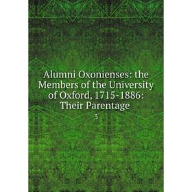Книга Alumni Oxonienses: the Members of the University of Oxford, 1715-1886: Their Parentage. 3
Книга Alumni Oxonienses: the Members of the University of Oxford, 1715-1886: Their Parentage. 3