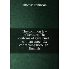 Книга The common law of Kent, or, The customs of gavelkind: with an appendix concerning borough-English. T
Книга The common law of Kent, or, The customs of gavelkind: with an appendix concerning borough-English. T