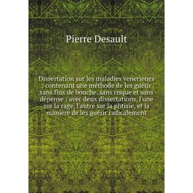 Книга Dissertation sur les maladies venerienes : contenant une méthode de les guérir sans flux de bouche, sans risque et sans dépense : avec deux diss
Книга Dissertation sur les maladies venerienes : contenant une méthode de les guérir sans flux de bouche, sans risque et sans dépense : avec deux diss