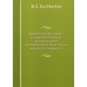 Книга Hepaticae Europae : Jungermannideae Europae post semiseculum recensitae, adjunctis hepaticis
Книга Hepaticae Europae : Jungermannideae Europae post semiseculum recensitae, adjunctis hepaticis