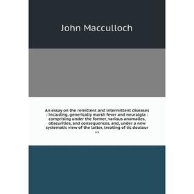 Книга An essay on the remittent and intermittent diseases : including, generically marsh fever and neuralgia : comprising under the former, various an
Книга An essay on the remittent and intermittent diseases : including, generically marsh fever and neuralgia : comprising under the former, various an