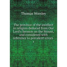 Книга The province of the intellect in religion deduced from Our Lord's Sermon on the Mount, and considered with reference to prevalent errors 4
Книга The province of the intellect in religion deduced from Our Lord's Sermon on the Mount, and considered with reference to prevalent errors 4