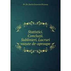Книга Statistici. Concluzii. Sublinieri. Lucruri vazute de-aproape. Pr. Dr. Dorin Octavian Piciorus
Книга Statistici. Concluzii. Sublinieri. Lucruri vazute de-aproape. Pr. Dr. Dorin Octavian Piciorus