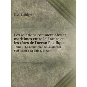 Книга Les relations commerciales et maritimes entre la France et les côtes de l'océan PacifiqueTome 1 Le Commerce de La Mer Du Sud Jusqu'a La Paix D'u
Книга Les relations commerciales et maritimes entre la France et les côtes de l'océan PacifiqueTome 1 Le Commerce de La Mer Du Sud Jusqu'a La Paix D'u