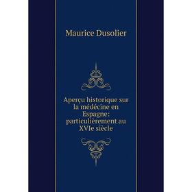 Книга Aperçu historique sur la médécine en Espagne: particulièrement au XVIe siècle. Maurice Dusolier
Книга Aperçu historique sur la médécine en Espagne: particulièrement au XVIe siècle. Maurice Dusolier