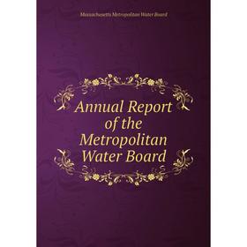 Книга Annual Report of the Metropolitan Water Board. Massachusetts Metropolitan Water Board
Книга Annual Report of the Metropolitan Water Board. Massachusetts Metropolitan Water Board