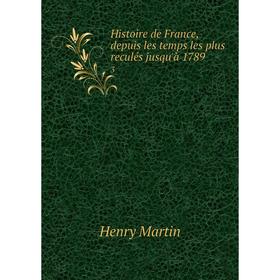 Книга Histoire de France, depuis les temps les plus reculés jusqu'à 1789 3. Henry Martin
Книга Histoire de France, depuis les temps les plus reculés jusqu'à 1789 3. Henry Martin