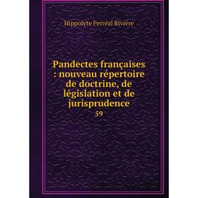 Книга Pandectes françaises: nouveau répertoire de doctrine, de législation et de jurisprudence 59
Книга Pandectes françaises: nouveau répertoire de doctrine, de législation et de jurisprudence 59