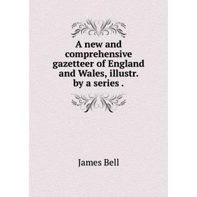 Книга A new and comprehensive gazetteer of England and Wales, illustr. by a series. James Bell
Книга A new and comprehensive gazetteer of England and Wales, illustr. by a series. James Bell