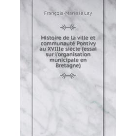 Книга Histoire de la ville et communauté Pontivy au XVIIIe siècle (essai sur l'organisation municipale en Bretagne)
Книга Histoire de la ville et communauté Pontivy au XVIIIe siècle (essai sur l'organisation municipale en Bretagne)