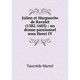 Книга Julien et Marguerite de Ravalet (1582-1603): un drame passionnel sous Henri IV
Книга Julien et Marguerite de Ravalet (1582-1603): un drame passionnel sous Henri IV