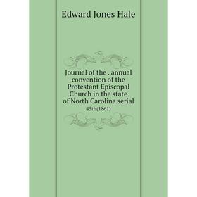 Книга Journal of the. annual convention of the Protestant Episcopal Church in the state of North Carolina serial45th (1861)
Книга Journal of the. annual convention of the Protestant Episcopal Church in the state of North Carolina serial45th (1861)