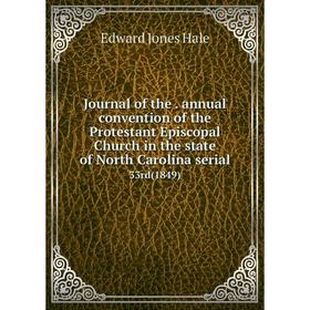 Книга Journal of the. annual convention of the Protestant Episcopal Church in the state of North Carolina serial33rd (1849)
Книга Journal of the. annual convention of the Protestant Episcopal Church in the state of North Carolina serial33rd (1849)