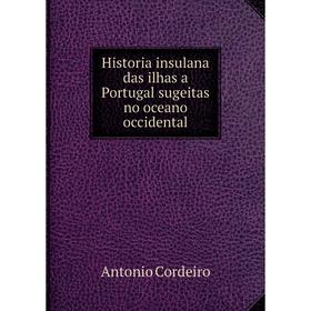 Книга Historia insulana das ilhas a Portugal sugeitas no oceano occidental. Antonio Cordeiro
Книга Historia insulana das ilhas a Portugal sugeitas no oceano occidental. Antonio Cordeiro