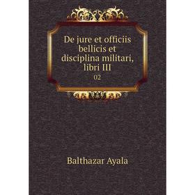 Книга De jure et officiis bellicis et disciplina militari, libri III 02. Balthazar Ayala
Книга De jure et officiis bellicis et disciplina militari, libri III 02. Balthazar Ayala