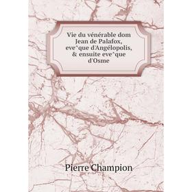 Книга Vie du vénérable dom Jean de Palafox, evêque d'Angélopolis, ensuite evêque d'Osme. Pierre Champion
Книга Vie du vénérable dom Jean de Palafox, evêque d'Angélopolis, ensuite evêque d'Osme. Pierre Champion