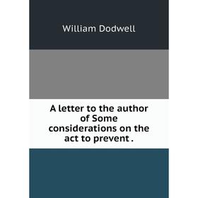 Книга A letter to the author of Some considerations on the act to prevent. William Dodwell
Книга A letter to the author of Some considerations on the act to prevent. William Dodwell