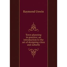 Книга Town planning in practice; an introduction to the art of designing cities and suburbs. Raymond Unwin
Книга Town planning in practice; an introduction to the art of designing cities and suburbs. Raymond Unwin