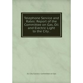 Книга Telephone Service and Rates: Report of the Committee on Gas, Oil and Electric Light to the City. Ill. City Council. Committee on Gas
Книга Telephone Service and Rates: Report of the Committee on Gas, Oil and Electric Light to the City. Ill. City Council. Committee on Gas
