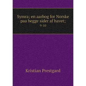 Книга Symra; en aarbog for Norske paa begge sider af havet; 9-10. Kristian Prestgard 
Книга Symra; en aarbog for Norske paa begge sider af havet; 9-10. Kristian Prestgard