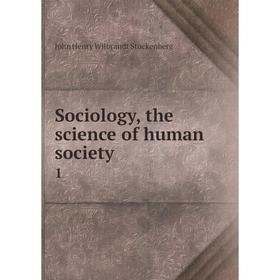 Книга Sociology, the science of human society 1. John Henry Wilbrandt Stuckenberg
Книга Sociology, the science of human society 1. John Henry Wilbrandt Stuckenberg