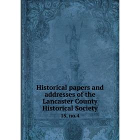 Книга Historical papers and addresses of the Lancaster County Historical Society15, no.4
Книга Historical papers and addresses of the Lancaster County Historical Society15, no.4