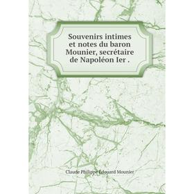 Книга Souvenirs intimes et notes du baron Mounier, secrétaire de Napoléon Ier. Claude Philippe Édouard Mounier
Книга Souvenirs intimes et notes du baron Mounier, secrétaire de Napoléon Ier. Claude Philippe Édouard Mounier