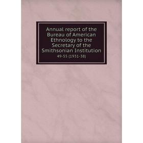 Книга Annual report of the Bureau of American Ethnology to the Secretary of the Smithsonian Institution 49-55 (1931-38)
Книга Annual report of the Bureau of American Ethnology to the Secretary of the Smithsonian Institution 49-55 (1931-38)
