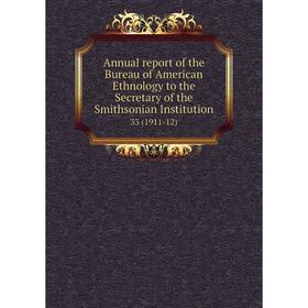 Книга Annual report of the Bureau of American Ethnology to the Secretary of the Smithsonian Institution 33 (1911-12)
Книга Annual report of the Bureau of American Ethnology to the Secretary of the Smithsonian Institution 33 (1911-12)