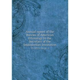 Книга Annual report of the Bureau of American Ethnology to the Secretary of the Smithsonian Institution 35 (1913-14) pt. 2
Книга Annual report of the Bureau of American Ethnology to the Secretary of the Smithsonian Institution 35 (1913-14) pt. 2