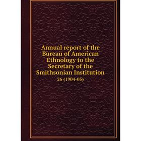 Книга Annual report of the Bureau of American Ethnology to the Secretary of the Smithsonian Institution 26 (1904-05)
Книга Annual report of the Bureau of American Ethnology to the Secretary of the Smithsonian Institution 26 (1904-05)
