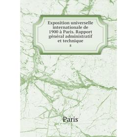 Книга Exposition universelle internationale de 1900 à Paris. Rapport général administratif et technique8
Книга Exposition universelle internationale de 1900 à Paris. Rapport général administratif et technique8