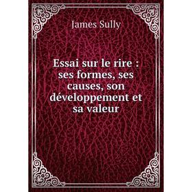 Книга Essai sur le rire : ses formes, ses causes, son développement et sa valeur
Книга Essai sur le rire : ses formes, ses causes, son développement et sa valeur
