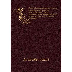 Книга Bacterial food poisoning; a concise exposition of the etiology, bacteriology, pathology, symptomatology, prophylaxis, and treatment of so-called
Книга Bacterial food poisoning; a concise exposition of the etiology, bacteriology, pathology, symptomatology, prophylaxis, and treatment of so-called