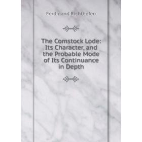 Книга The Comstock Lode: Its Character, and the Probable Mode of Its Continuance in Depth. Ferdinand Richt
Книга The Comstock Lode: Its Character, and the Probable Mode of Its Continuance in Depth. Ferdinand Richt