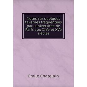 Книга Notes sur quelques tavernes fréquentées par l'universitée de Paris aux XIVe et XVe siècles
Книга Notes sur quelques tavernes fréquentées par l'universitée de Paris aux XIVe et XVe siècles