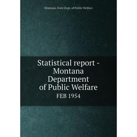 Книга Statistical report - Montana Department of Public WelfareFEB 1954. Montana. State Dept. of Public W
Книга Statistical report - Montana Department of Public WelfareFEB 1954. Montana. State Dept. of Public W