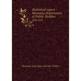 Книга Statistical report - Montana Department of Public WelfareNOV 1952. Montana. State Dept. of Public W
Книга Statistical report - Montana Department of Public WelfareNOV 1952. Montana. State Dept. of Public W