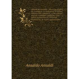 Книга Ansaldi de Ansaldis. Discursus legales, de commercio, et mercatura: in quibus vniversa fere commercii, et mercatvrae materia resolutivè continet
Книга Ansaldi de Ansaldis. Discursus legales, de commercio, et mercatura: in quibus vniversa fere commercii, et mercatvrae materia resolutivè continet